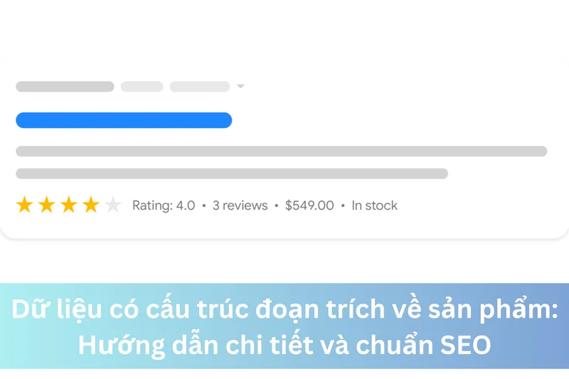 Dữ liệu có cấu trúc đoạn trích về sản phẩm: Hướng dẫn chi tiết và chuẩn SEO 10 Ảnh đại diện của Dữ liệu có cấu trúc đoạn trích về sản phẩm: Hướng dẫn chi tiết và chuẩn SEO