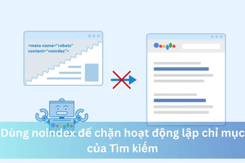 Dùng noindex để chặn hoạt động lập chỉ mục của Tìm kiếm 6 Ảnh đại diện của Dùng noindex để chặn hoạt động lập chỉ mục của Tìm kiếm