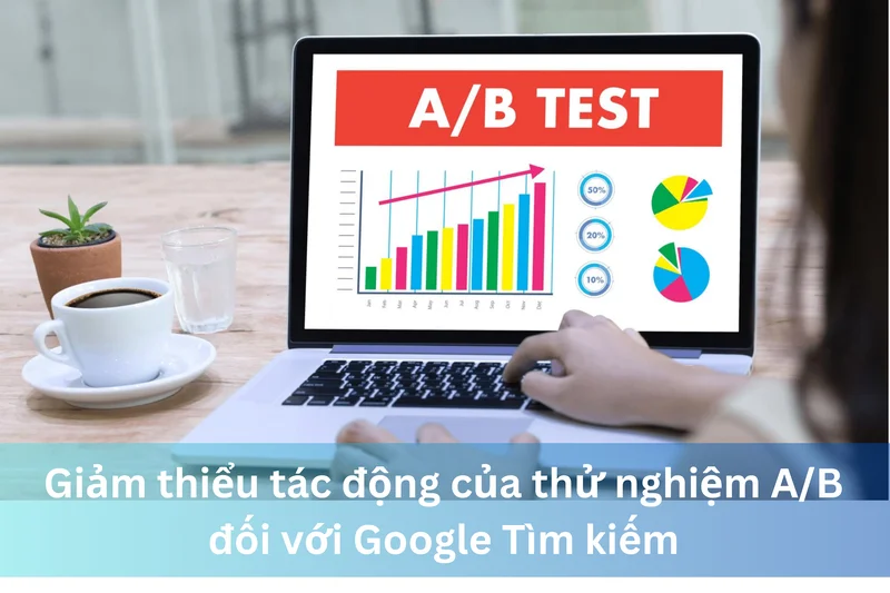 Giảm thiểu tác động của thử nghiệm A/B đối với Google Tìm kiếm 11 Ảnh đại diện của Giảm thiểu tác động của thử nghiệm A/B đối với Google Tìm kiếm