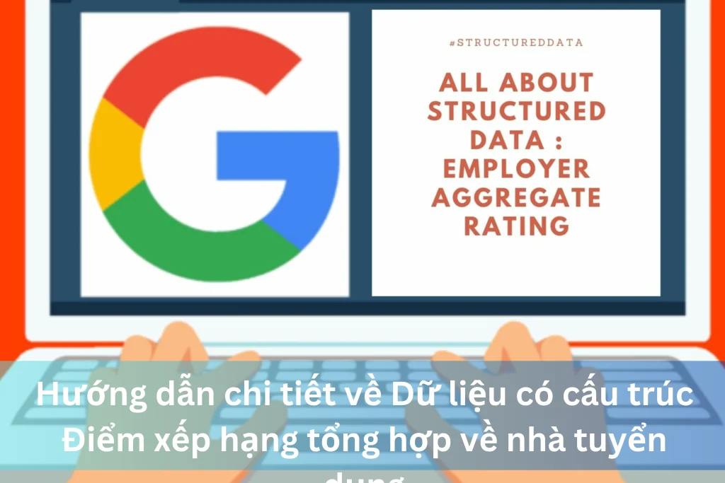 Hướng dẫn chi tiết về Dữ liệu có cấu trúc Điểm xếp hạng tổng hợp về nhà tuyển dụng 9 Ảnh đại diện của Hướng dẫn chi tiết về Dữ liệu có cấu trúc Điểm xếp hạng tổng hợp về nhà tuyển dụng