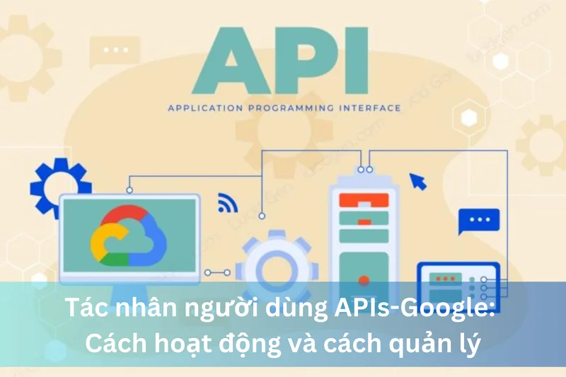 Tác nhân người dùng APIs-Google: Cách hoạt động và cách quản lý 14 Ảnh đại diện của Tác nhân người dùng APIs-Google: Cách hoạt động và cách quản lý