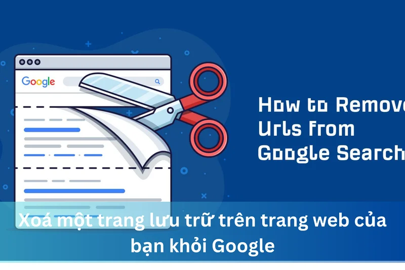 Xoá một trang lưu trữ trên trang web của bạn khỏi Google 2 Ảnh đại diện của Xoá một trang lưu trữ trên trang web của bạn khỏi Google