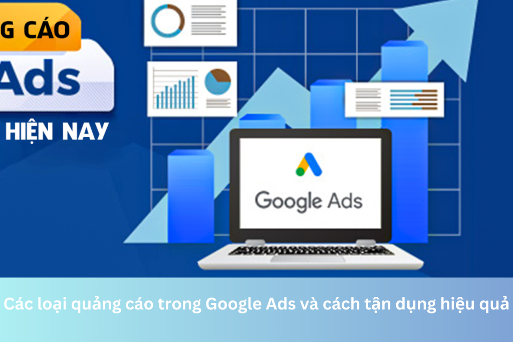 Ảnh đại diện của Các loại quảng cáo trong Google Ads và cách tận dụng hiệu quả