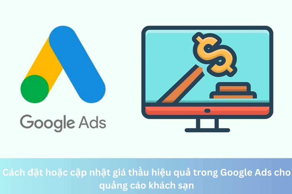 Cách đặt hoặc cập nhật giá thầu hiệu quả trong Google Ads cho quảng cáo khách sạn 8 Ảnh đại diện của Cách đặt hoặc cập nhật giá thầu hiệu quả trong Google Ads cho quảng cáo khách sạn