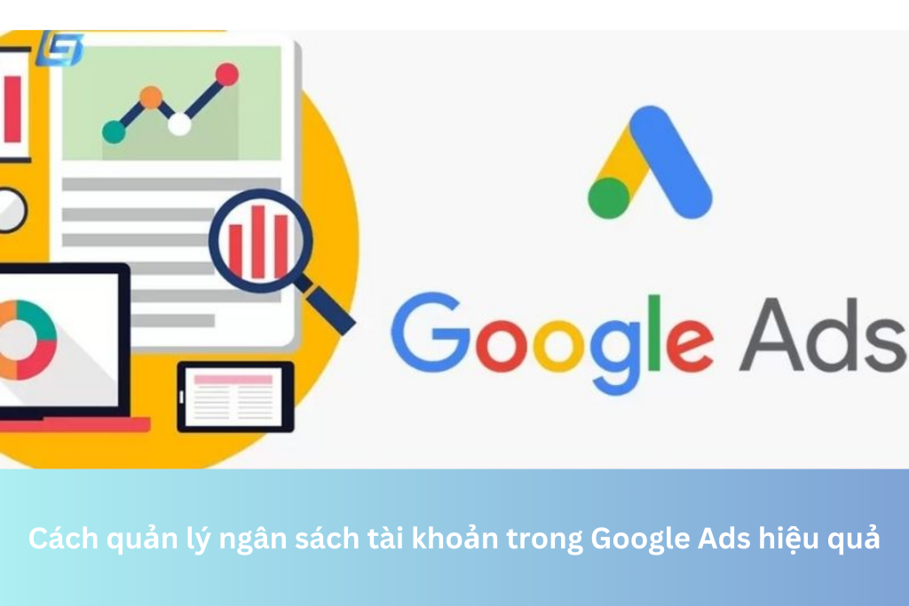 Cách quản lý ngân sách tài khoản trong Google Ads hiệu quả 4 Ảnh đại diện của Cách quản lý ngân sách tài khoản trong Google Ads hiệu quả