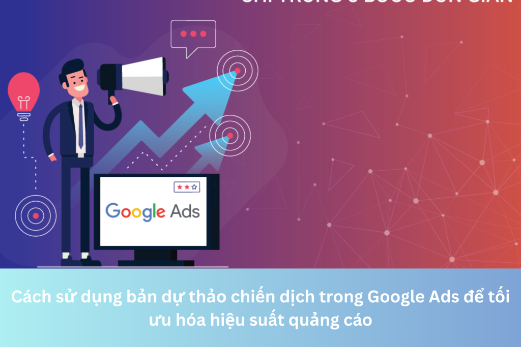 Cách sử dụng bản dự thảo chiến dịch trong Google Ads để tối ưu hóa hiệu suất quảng cáo 10 Ảnh đại diện của Cách sử dụng bản dự thảo chiến dịch trong Google Ads để tối ưu hóa hiệu suất quảng cáo