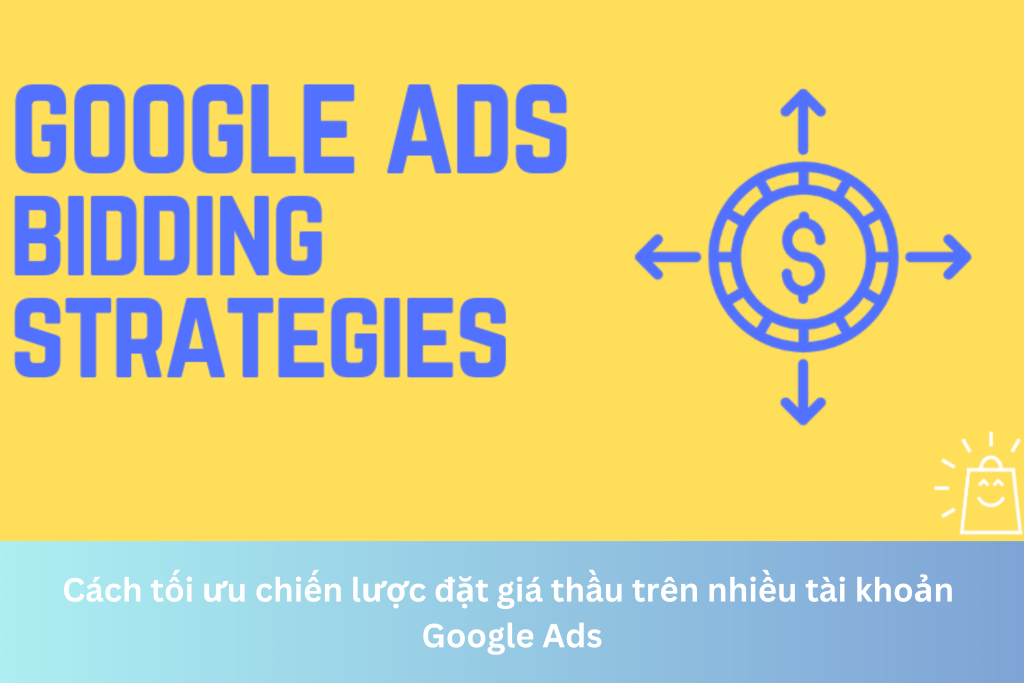 Cách tối ưu chiến lược đặt giá thầu trên nhiều tài khoản Google Ads 6 Ảnh đại diện của Cách tối ưu chiến lược đặt giá thầu trên nhiều tài khoản Google Ads
