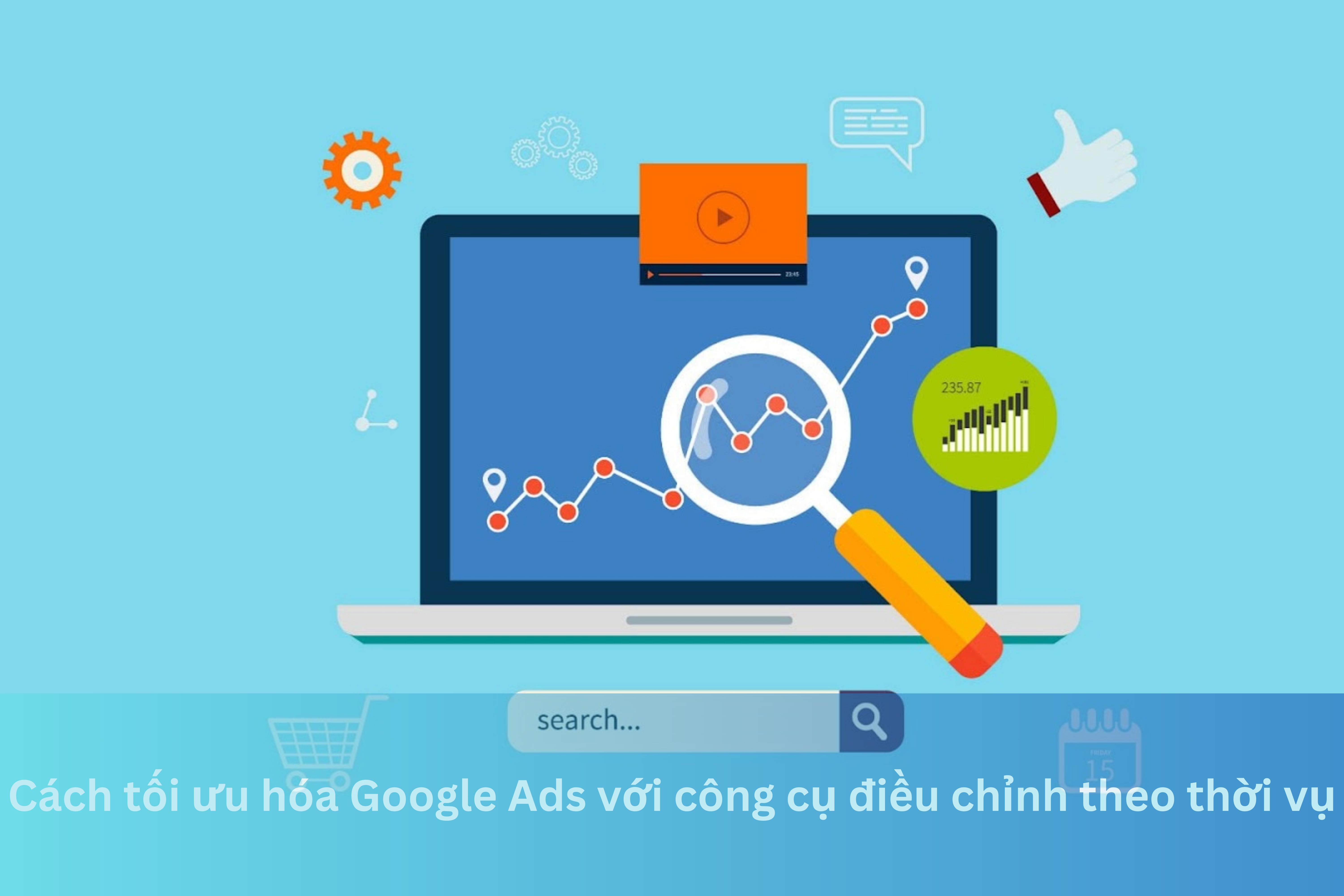 Ảnh đại diện của Cách tối ưu hóa Google Ads với công cụ điều chỉnh theo thời vụ