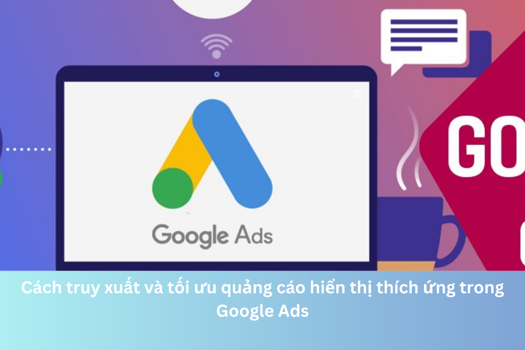 Cách truy xuất và tối ưu quảng cáo hiển thị thích ứng trong Google Ads 14 Ảnh đại diện của Cách truy xuất và tối ưu quảng cáo hiển thị thích ứng trong Google Ads