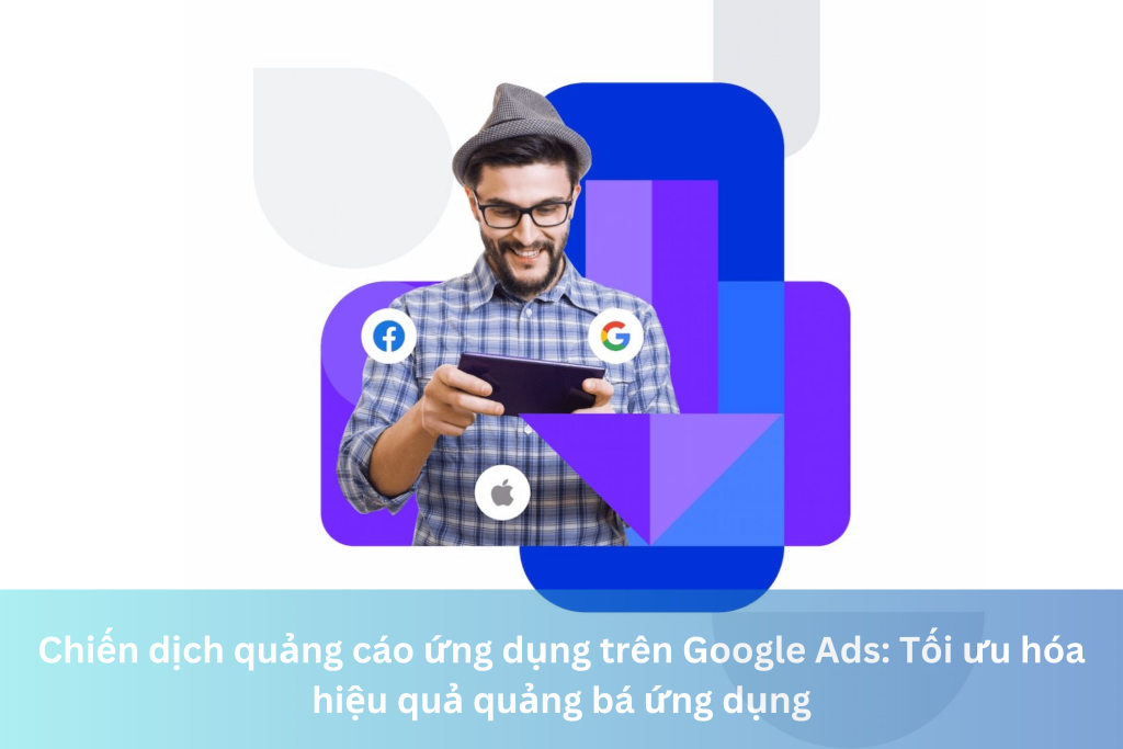 Chiến dịch quảng cáo ứng dụng trên Google Ads: Tối ưu hóa hiệu quả quảng bá ứng dụng 14 Ảnh đại diện của Chiến dịch quảng cáo ứng dụng trên Google Ads: Tối ưu hóa hiệu quả quảng bá ứng dụng