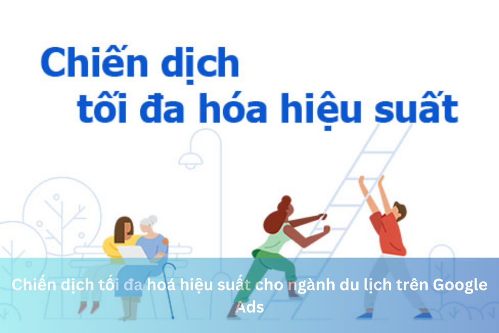 Chiến dịch tối đa hoá hiệu suất cho ngành du lịch trên Google Ads 9 Ảnh đại diện của Chiến dịch tối đa hoá hiệu suất cho ngành du lịch trên Google Ads