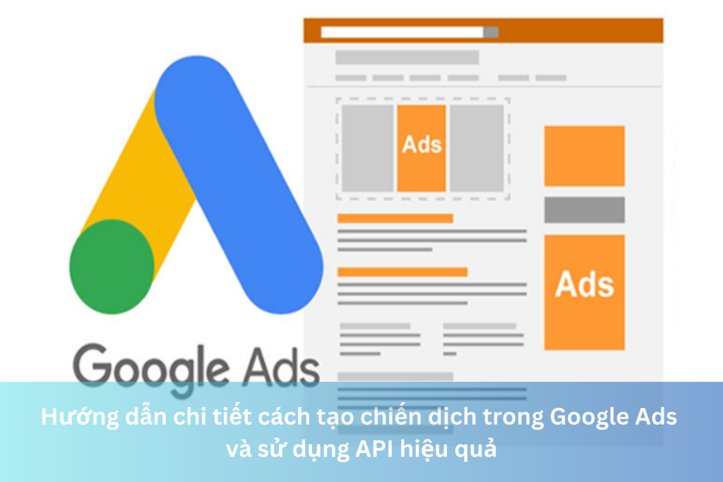 Hướng dẫn chi tiết cách tạo chiến dịch trong Google Ads và sử dụng API hiệu quả 1 Ảnh đại diện của Hướng dẫn chi tiết cách tạo chiến dịch trong Google Ads và sử dụng API hiệu quả