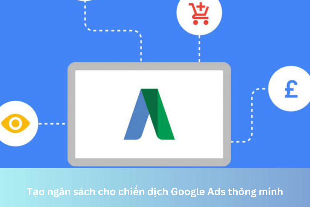 Tạo ngân sách cho chiến dịch Google Ads thông minh 5 Ảnh đại diện của Tạo ngân sách cho chiến dịch Google Ads thông minh