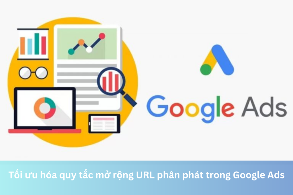 Ảnh đại diện của Tối ưu hóa quy tắc mở rộng URL phân phát trong Google Ads
