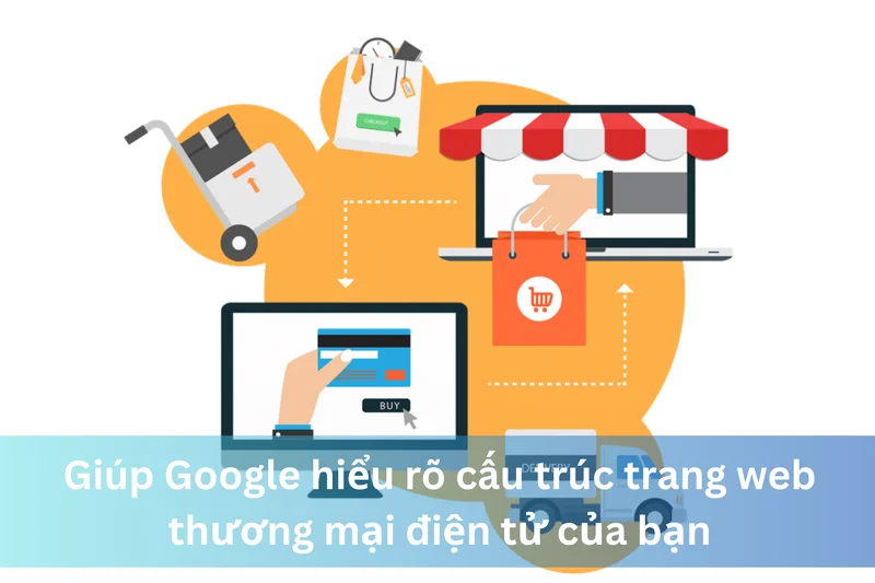 Giúp Google hiểu rõ cấu trúc trang web thương mại điện tử của bạn: Hướng dẫn tối ưu SEO 10 Ảnh đại diện giúp Google hiểu rõ cấu trúc trang web thương mại điện tử của bạn hướng dẫn tối ưu SEO
