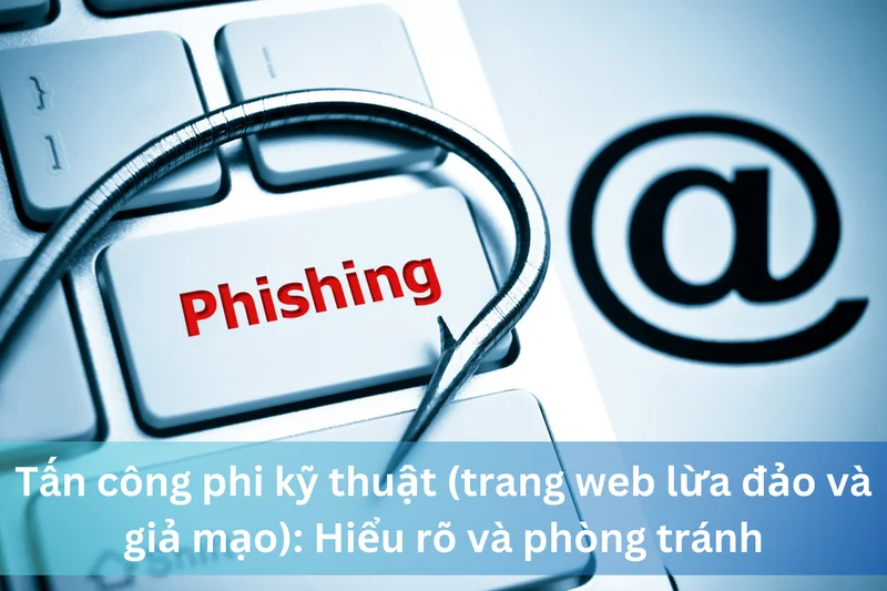 Tấn công phi kỹ thuật (trang web lừa đảo và giả mạo): Hiểu rõ và phòng tránh 4 Ảnh đại diện của Tấn công phi kỹ thuật (trang web lừa đảo và giả mạo): Hiểu rõ và phòng tránh