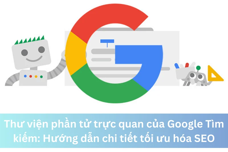 Thư viện phần tử trực quan của Google Tìm kiếm: Hướng dẫn chi tiết tối ưu hóa SEO 6 Ảnh đại diện của Thư viện phần tử trực quan của Google Tìm kiếm: Hướng dẫn chi tiết tối ưu hóa SEO