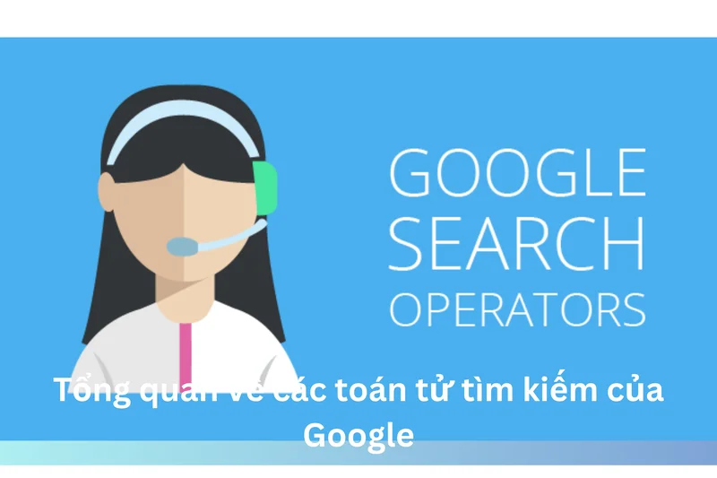 Tổng quan về các toán tử tìm kiếm của Google 12 Ảnh đại diện của Tổng quan về các toán tử tìm kiếm của Google