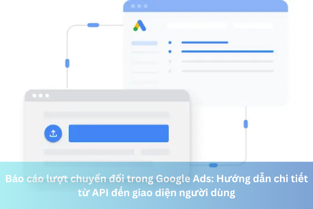 Báo cáo lượt chuyển đổi trong Google Ads: Hướng dẫn chi tiết từ API đến giao diện người dùng 2 Ảnh đại diện của Báo cáo lượt chuyển đổi trong Google Ads: Hướng dẫn chi tiết từ API đến giao diện người dùng
