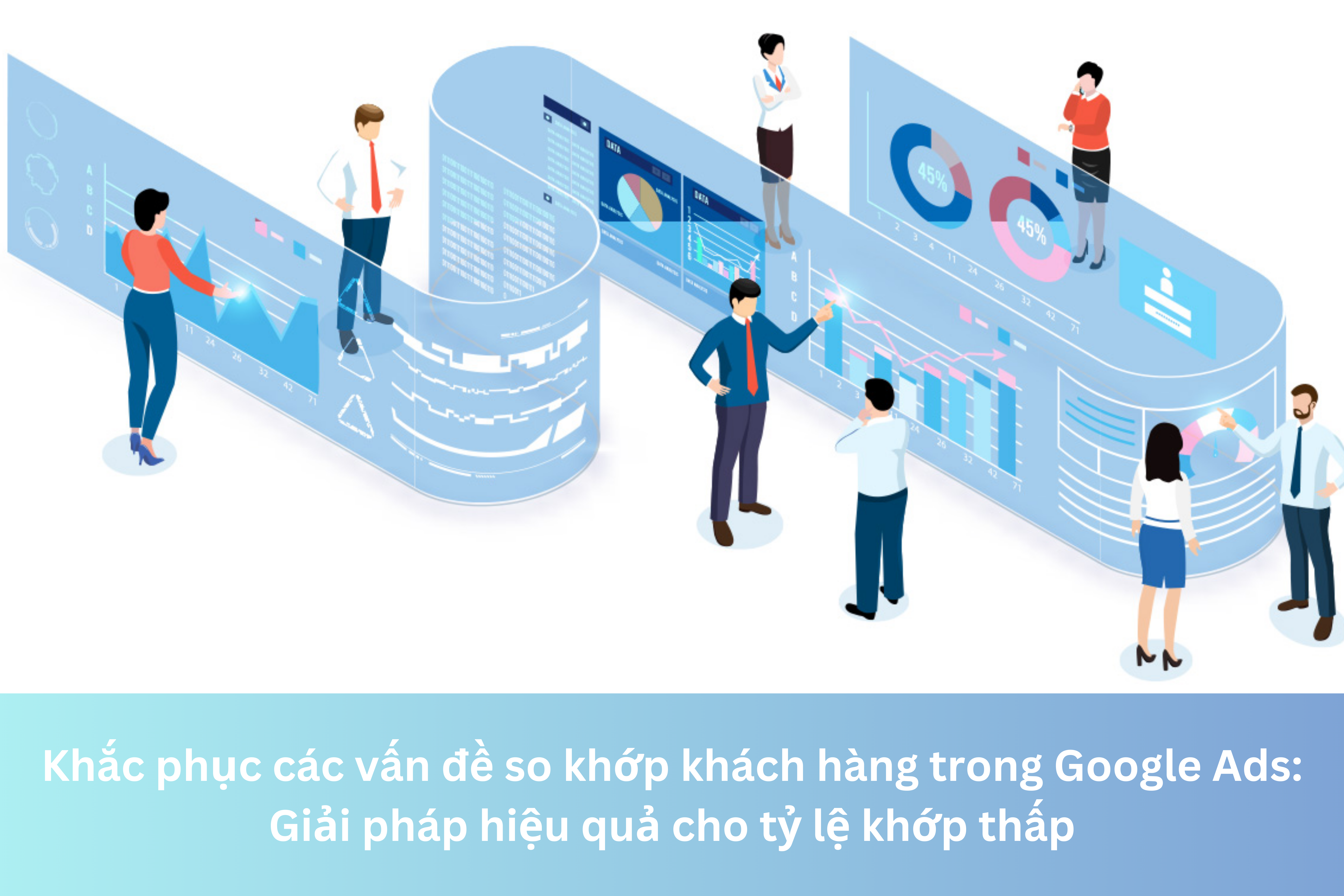 Ảnh đại diện của Khắc phục các vấn đề so khớp khách hàng trong Google Ads: Giải pháp hiệu quả cho tỷ lệ khớp thấp
