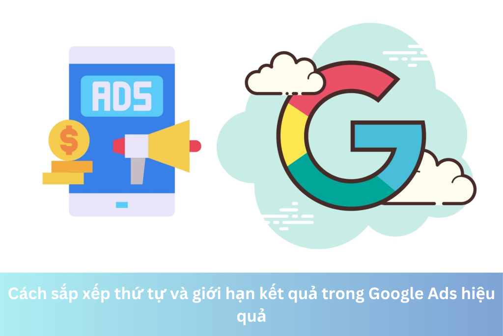 Cách sắp xếp thứ tự và giới hạn kết quả trong Google Ads hiệu quả 10 Ảnh đại diện của Cách sắp xếp thứ tự và giới hạn kết quả trong Google Ads hiệu quả