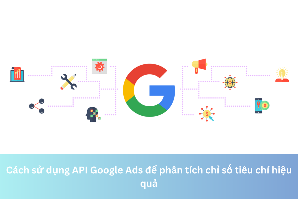 Cách sử dụng API Google Ads để phân tích chỉ số tiêu chí hiệu quả 8 Ảnh đại diện của Cách sử dụng API Google Ads để phân tích chỉ số tiêu chí hiệu quả