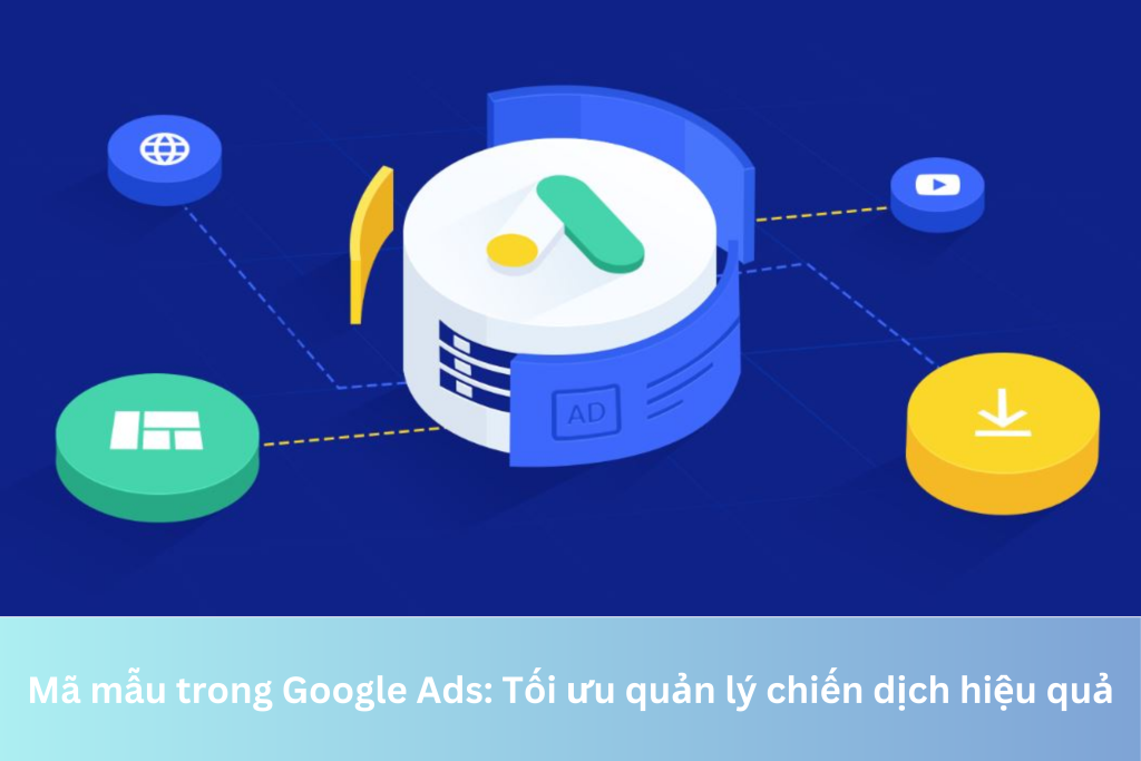 Mã mẫu trong Google Ads: Tối ưu quản lý chiến dịch hiệu quả 15 Ảnh đại diện của Mã mẫu trong Google Ads: Tối ưu quản lý chiến dịch hiệu quả