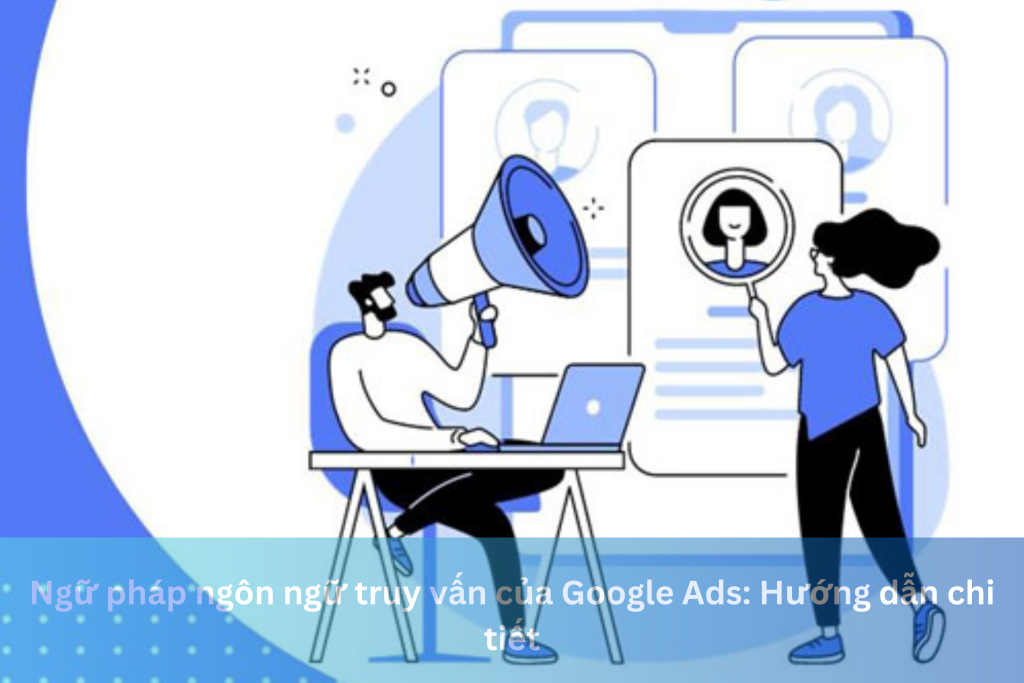 Ngữ pháp ngôn ngữ truy vấn của Google Ads: Hướng dẫn chi tiết 14 Ảnh đại diện của Ngữ pháp ngôn ngữ truy vấn của Google Ads: Hướng dẫn chi tiết