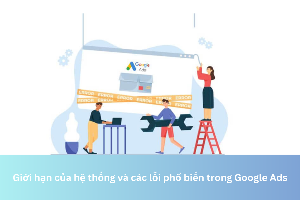 Giới hạn của hệ thống và các lỗi phổ biến trong Google Ads 11 Ảnh đại diện của Giới hạn của hệ thống và các lỗi phổ biến trong Google Ads