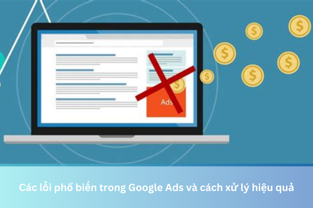 Các lỗi phổ biến trong Google Ads và cách xử lý hiệu quả 7 Ảnh đại diện của Các lỗi phổ biến trong Google Ads và cách xử lý hiệu quả