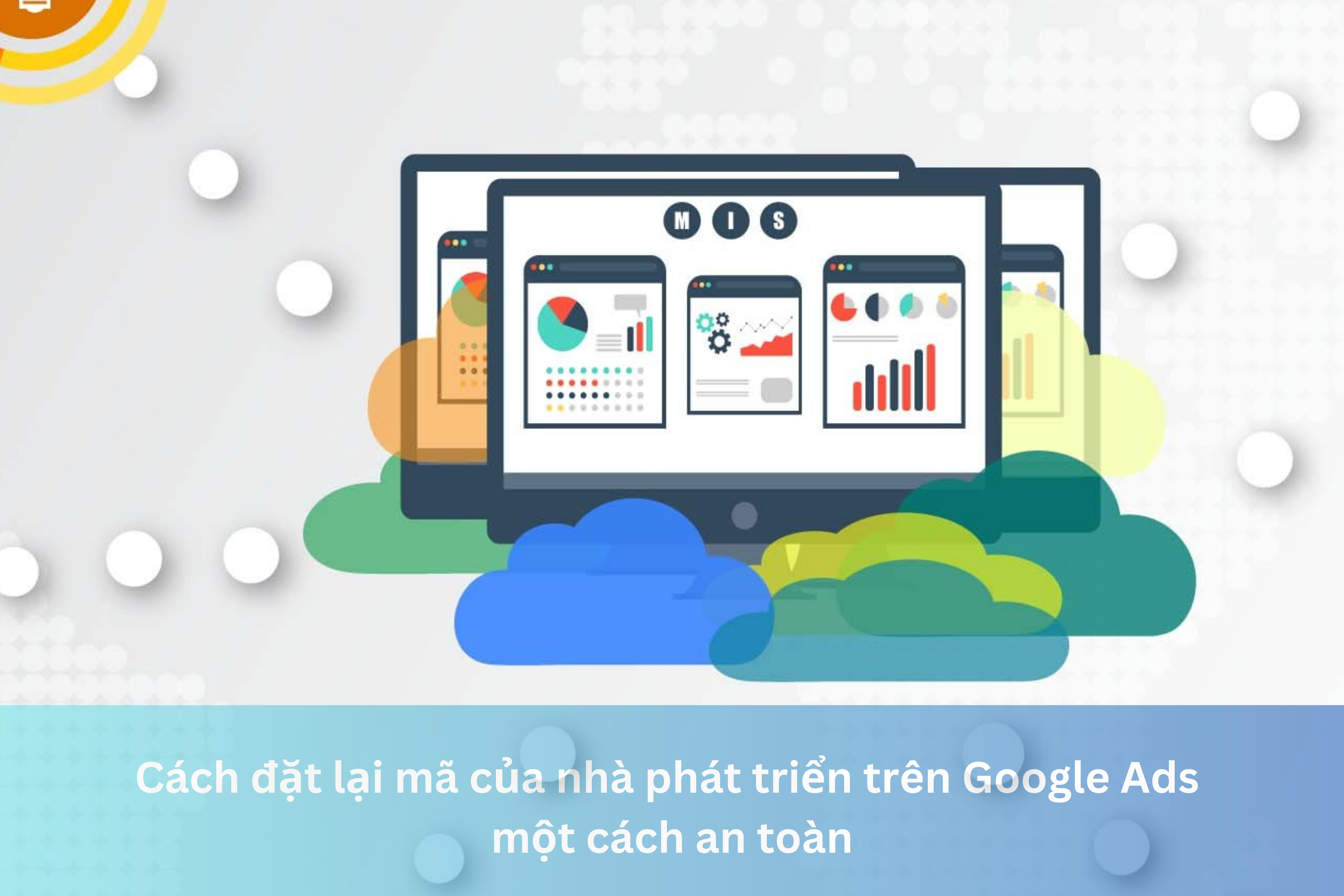 Ảnh đại diện của Cách đặt lại mã của nhà phát triển trên Google Ads một cách an toàn
