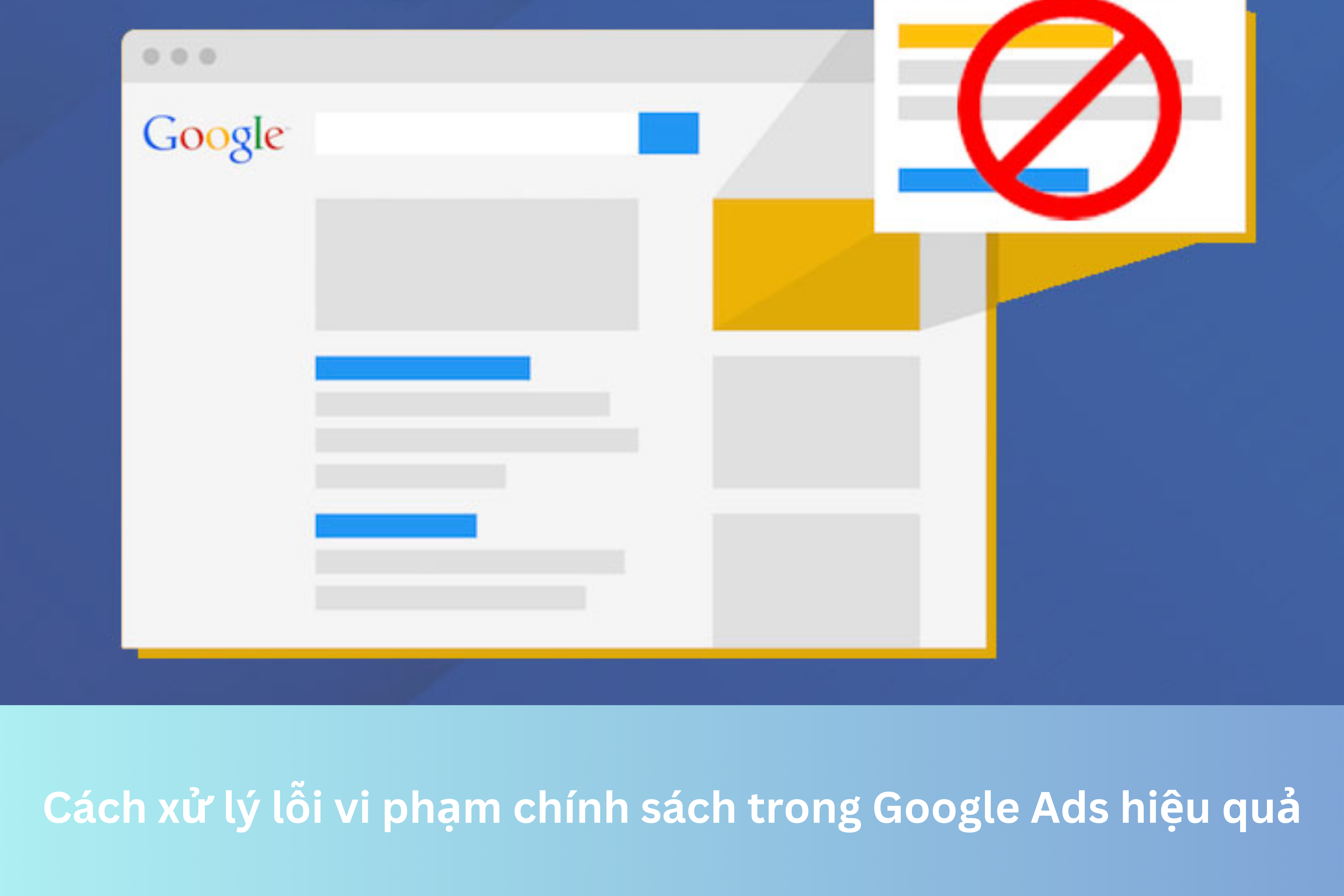 Ảnh đại diện của Cách xử lý lỗi vi phạm chính sách trong Google Ads hiệu quả