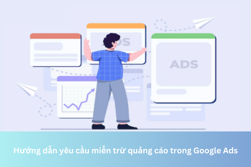 Hướng dẫn yêu cầu miễn trừ quảng cáo trong Google Ads 2 Ảnh đại diện của Hướng dẫn yêu cầu miễn trừ quảng cáo trong Google Ads