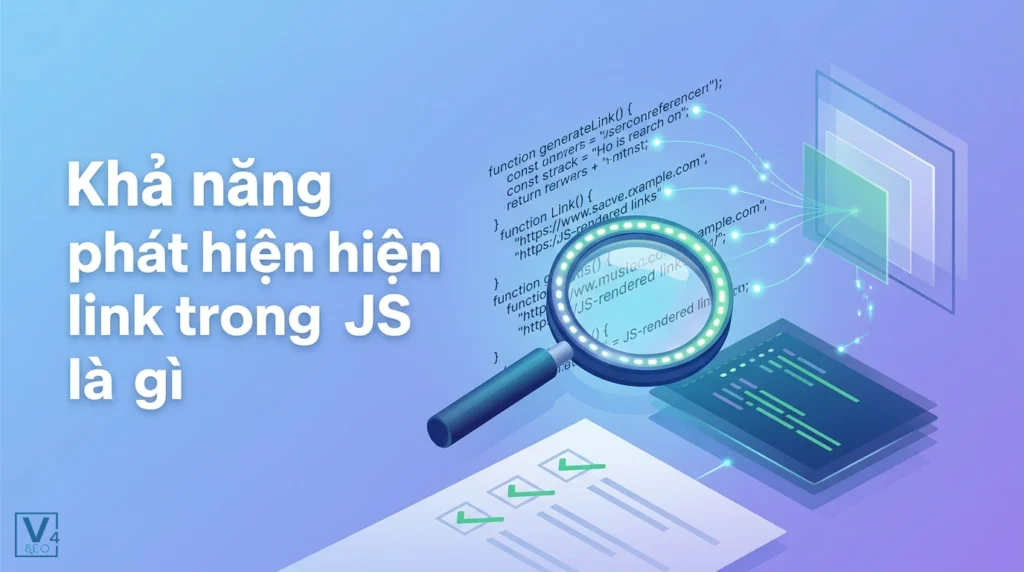 Khả năng phát hiện link trong JS là gì: Checklist triển khai an toàn 4 Mô phỏng cách công cụ tìm kiếm quét và phân tích mã nguồn để tìm liên kết ẩn trong JavaScript.