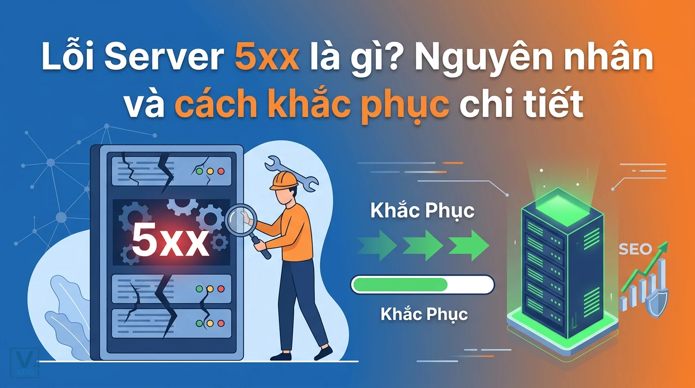 Quy trình kiểm tra và sửa lỗi server 5xx giúp khôi phục hoạt động của website và bảo vệ thứ hạng SEO.